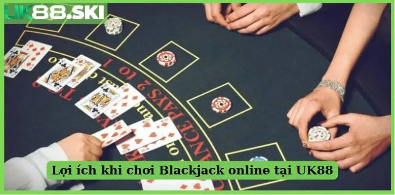 Lợi ích khi chơi Blackjack UK88