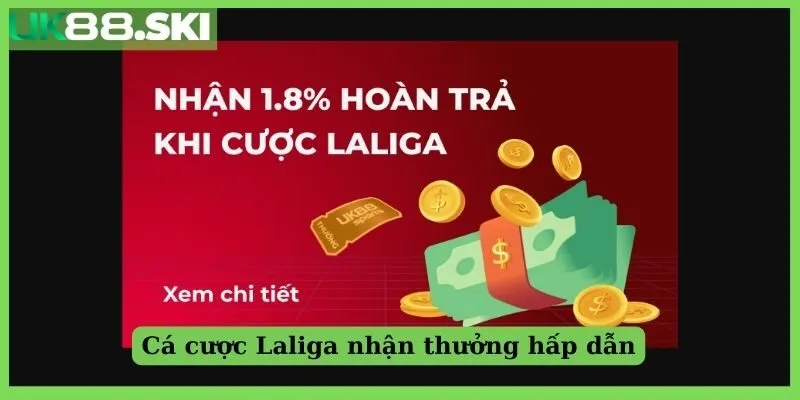 Cá cược Laliga nhận thưởng hấp dẫn