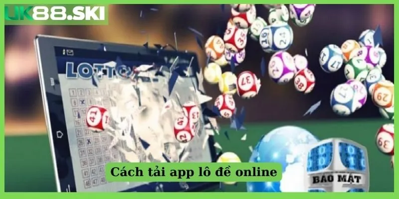 Cách tải app lô đề online