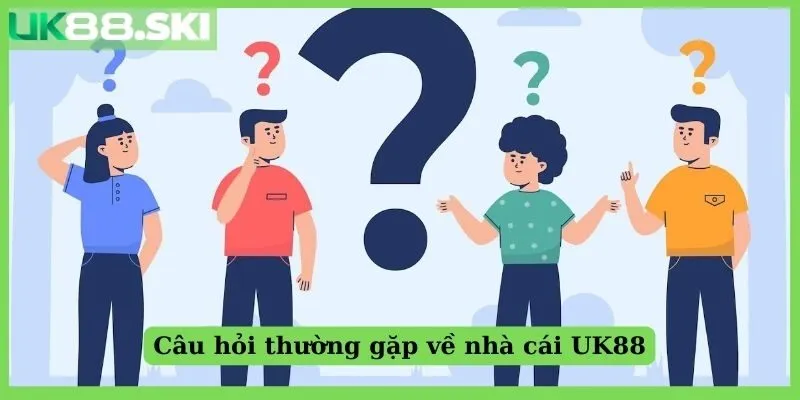 Câu hỏi thường gặp về nhà cái UK88