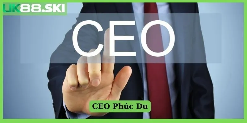 CEO Phúc Du - Tác giả UK88