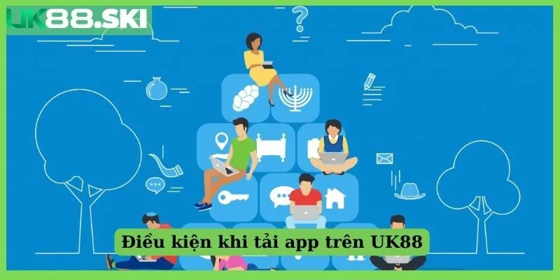 Điều kiện khi tải app trên UK88