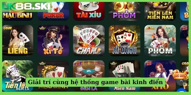 Giải trí cùng hệ thống game bài kinh điển