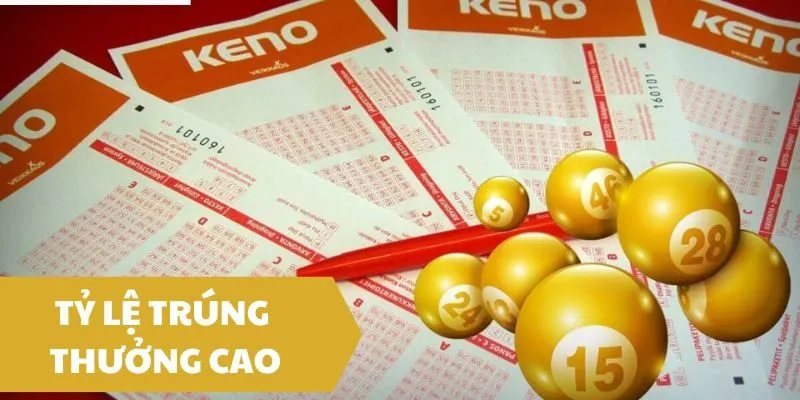 Keno có tỷ lệ trúng thưởng cao hơn so với các trò chơi xổ số truyền thống khác