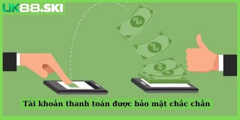 Tài khoản thanh toán được bảo mật chắc chắn