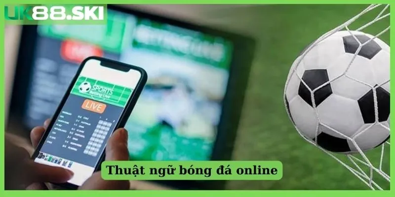 Thuật ngữ bóng đá online