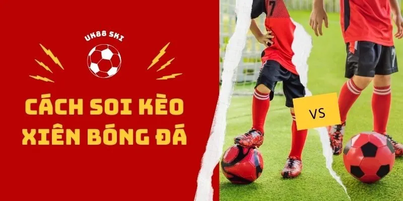 Kèo xiên được chơi khá phổ biến trong cá cược bóng đá