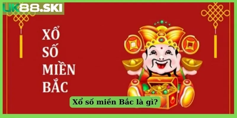 Xổ số miền Bắc là gì?