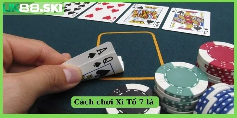 Cách chơi xì tố 7 cây không quá khó