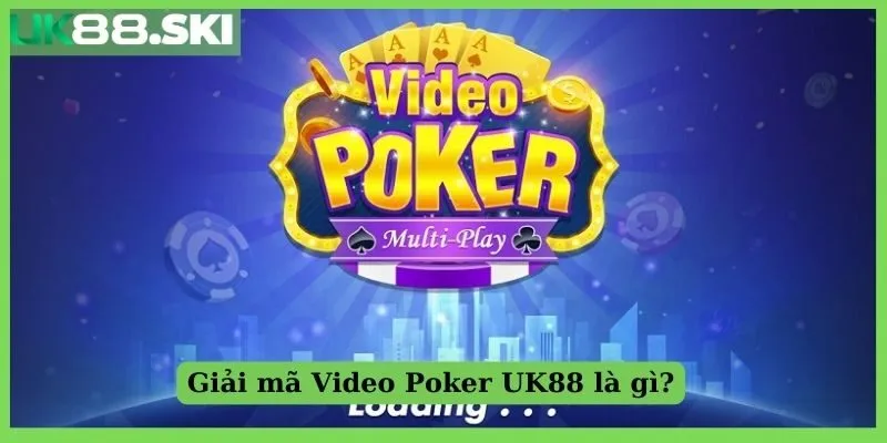 Giải mã Video Poker UK88 là gì?