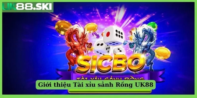 Giới thiệu Tài xỉu sảnh Rồng UK88